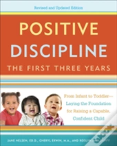 Positive Discipline: The First Three Years, Revised And Updated Edition