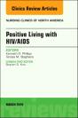 Positive Living With Hiv/Aids, An Issue Of Nursing Clinics - Preview