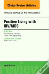 Positive Living With Hiv/Aids, An Issue Of Nursing Clinics