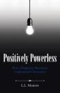 Positively Powerless: How A Forgotten Mo - Preview