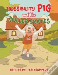 Possibility Pig And The Roller Skates