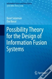 Possibility Theory For The Design Of Information Fusion Systems