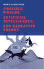 Possible Worlds, Artificial Intelligence, And Narrative Theory - Preview