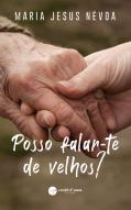 Posso Falar-te de Velhos?