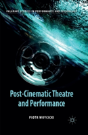 Post-Cinematic Theatre And Performance - Preview