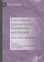 Post-Colonial Approaches In Kazakhstan And Beyond - Preview