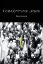 Post-Communist Ukraine - Preview