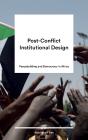 Post-Conflict Institutional Design - Preview