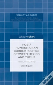 Capa do artigo Post/Humanitarian Border Politics Between Mexico And The Us