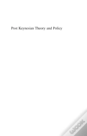 Post Keynesian Theory And Policy