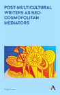 Post-Multicultural Writers As Neo-Cosmopolitan Mediators - Preview