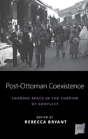 Post-Ottoman Coexistence - Preview
