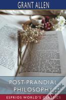Post-Prandial Philosophy (Esprios Classics)