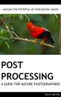 Post Processing: A Guide For Nature Photographers - Preview