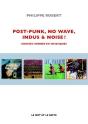 Post-Punk, No Wave, Indus & Noise ! Chassés-Croisés En 100 Disques - Preview