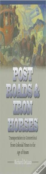 Post Roads & Iron Horses
