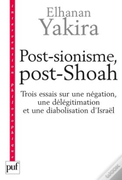 Capa do artigo Post-Sionisme, Post-Shoah ; Trois Essais Sur Une Négation, Une Délégitimation Et Une Diabolisation D'Israël