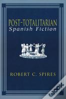 Post-Totalitarian Spanish Fiction