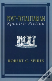 Post-Totalitarian Spanish Fiction