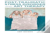 Post-Traumatic Stress Disorder And Art Therapy