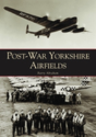 Post-War Yorkshire Airfields - Preview