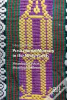 Postcolonial Memory In The Netherlands