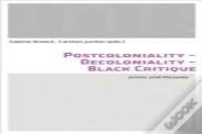 Postcoloniality-Decoloniality-Black Critique