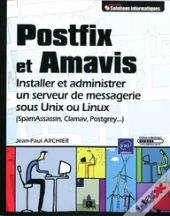 Postfix Et Amavis ; Installer Et Administrer Un Serveur De Messagerie Sous Unix Ou Linux