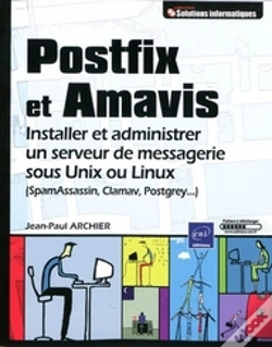 Capa do artigo Postfix Et Amavis ; Installer Et Administrer Un Serveur De Messagerie Sous Unix Ou Linux