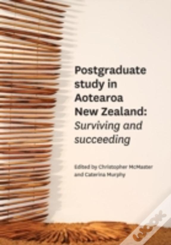 Postgraduate Study In Aotearoa New Zealand: Surviving And Succeeding