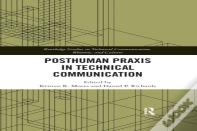 Posthuman Praxis In Technical Communication