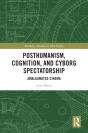 Posthumanism, Cognition, And Cyborg Spectatorship - Preview