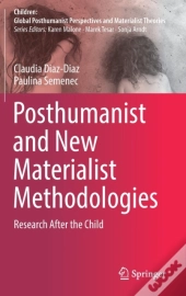Posthumanist And New Materialist Methodologies