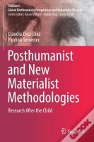 Posthumanist And New Materialist Methodologies