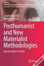 Posthumanist And New Materialist Methodologies