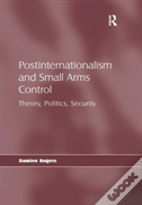 Postinternationalism And Small Arms Control