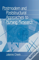 Postmodern And Poststructural Approaches To Nursing Research
