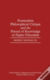 Postmodern Philosophical Critique And The Pursuit Of Knowledge In Higher Education