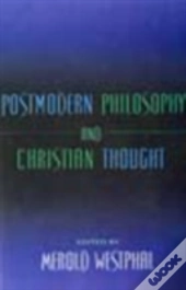 Postmodern Philosophy And Christian Thought