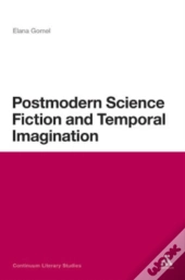 Postmodern Science Fiction And Temporal Imagination