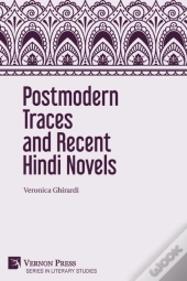 Postmodern Traces And Recent Hindi Novels