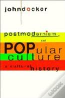 Postmodernism And Popular Culture