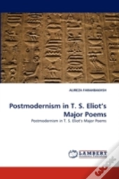 Postmodernism In T. S. Eliot'S Major Poems