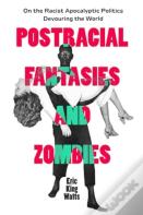 Postracial Fantasies And Zombies