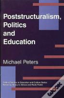 Poststructuralism, Politics And Education