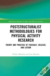 Poststructuralist Methodologies For Physical Activity Research