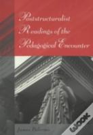 Poststructuralist Readings Of The Pedagogical Encounter