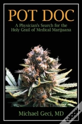 Pot Doc: A Physician'S Search For The Ho