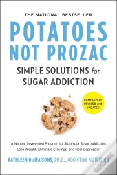 Potatoes Not Prozac: Revised And Updated