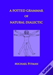 Potted Grammar Of Natural Dialectic